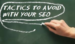 Tactics to Avoid with your SEO